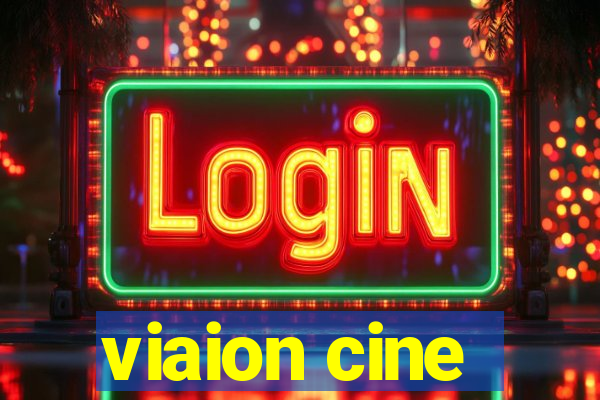 viaion cine