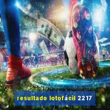 resultado lotofácil 2217