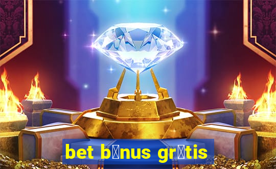 bet b么nus gr谩tis