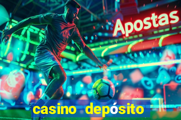 casino depósito mínimo 1 real