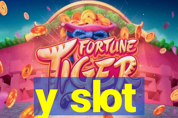 y slot