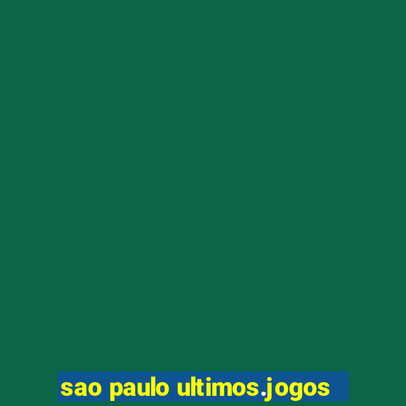 sao paulo ultimos.jogos