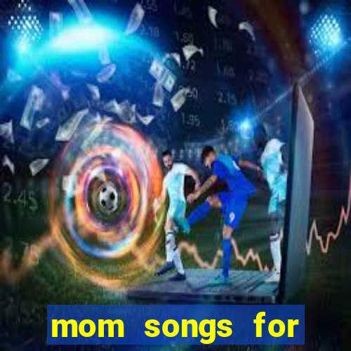 mom songs for mother's day