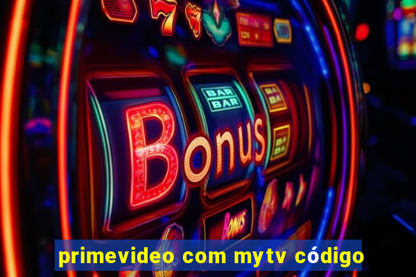 primevideo com mytv código