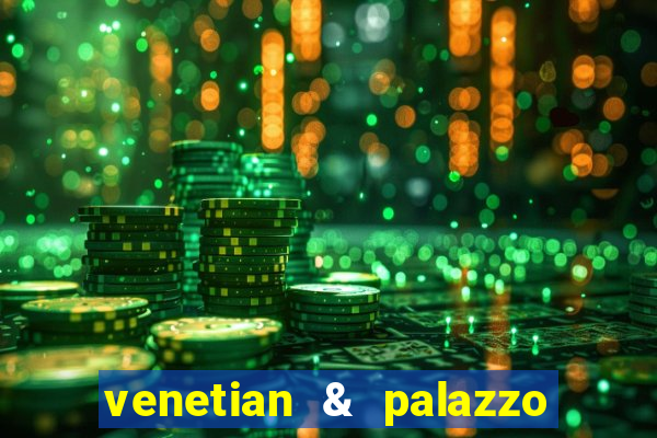 venetian & palazzo resort hotel casinos