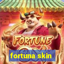 fortuna skin