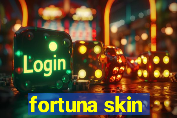 fortuna skin