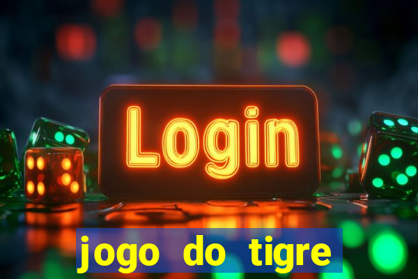 jogo do tigre ganha dinheiro mesmo