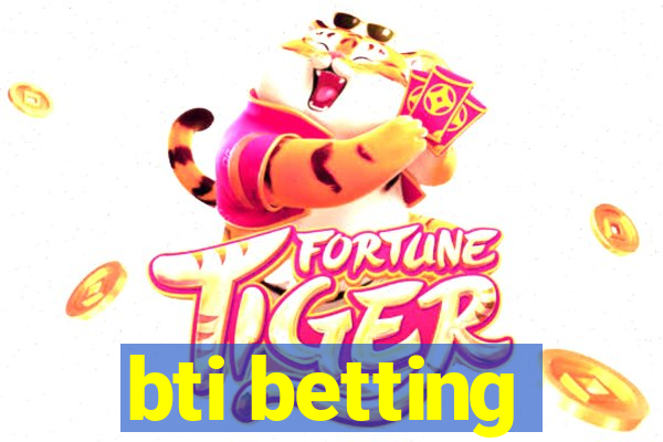 bti betting