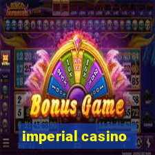 imperial casino