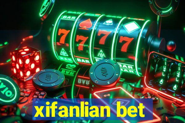 xifanlian bet