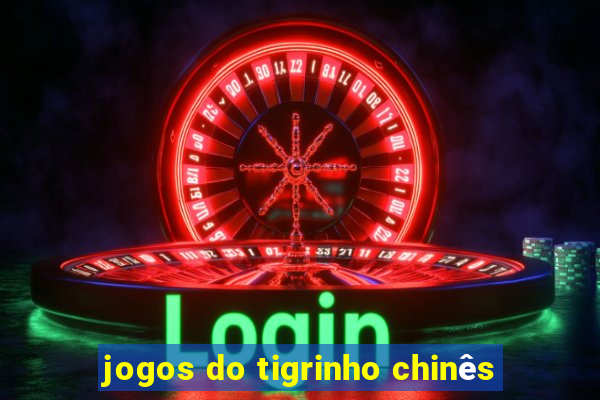 jogos do tigrinho chinês