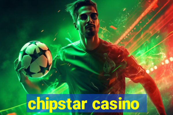 chipstar casino