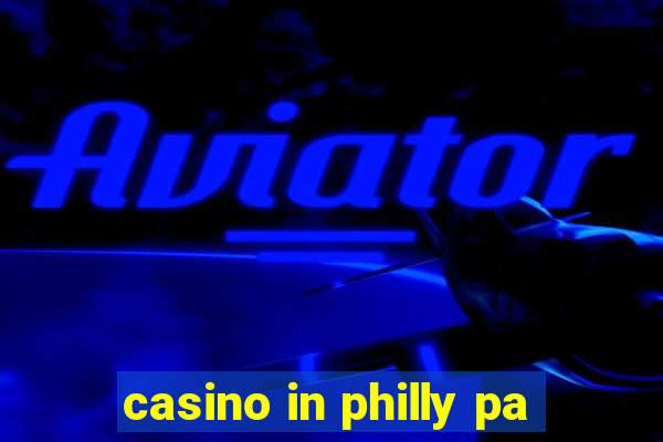 casino in philly pa