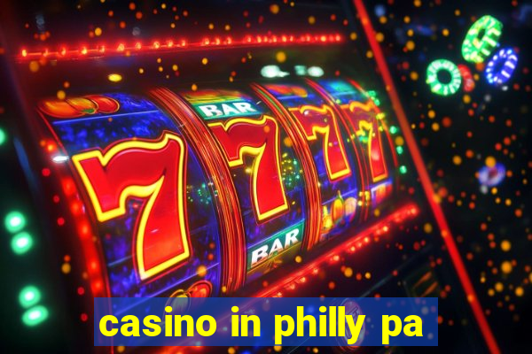 casino in philly pa