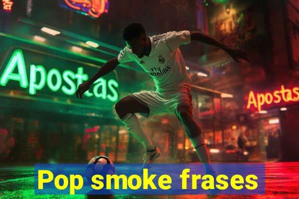 Pop smoke frases