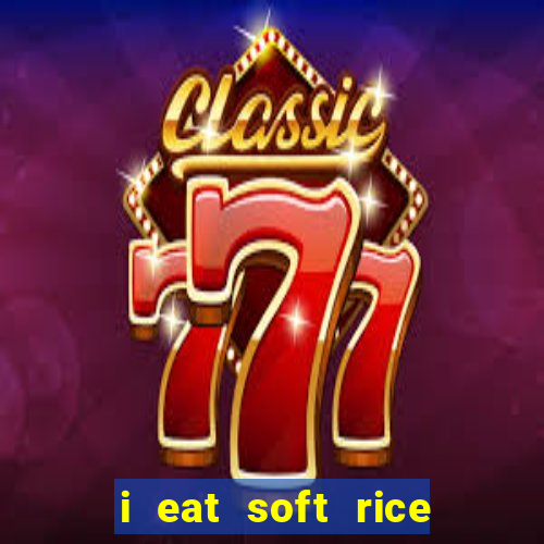 i eat soft rice in another world em português