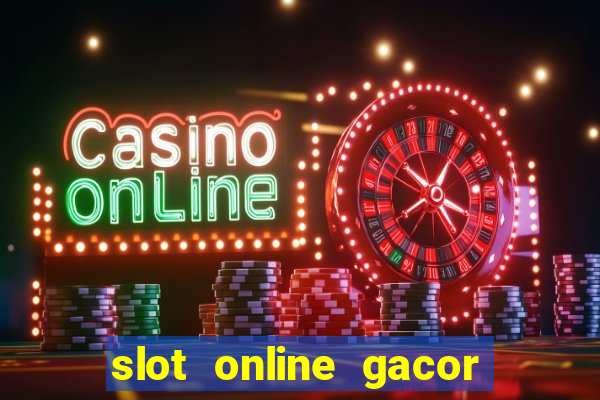 slot online gacor terbaru gampang menang