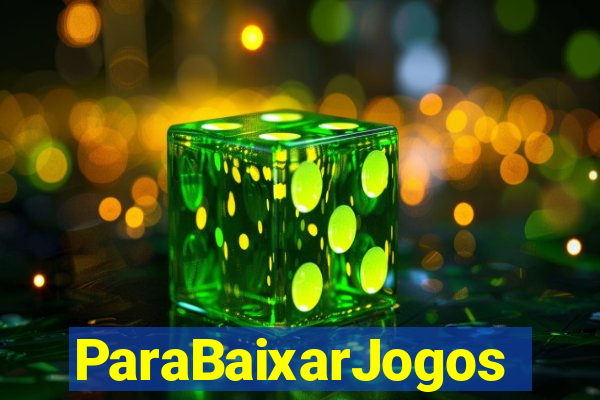 ParaBaixarJogos