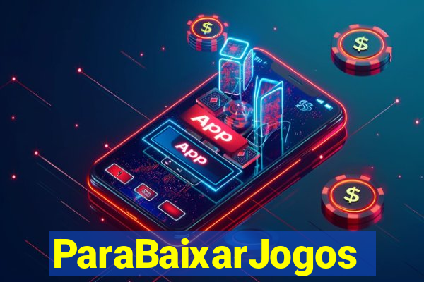 ParaBaixarJogos