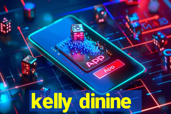 kelly dinine