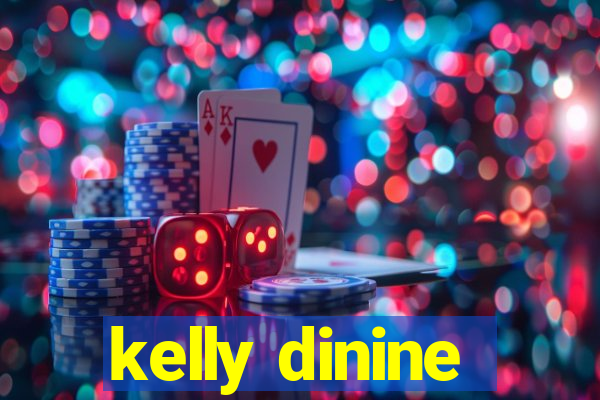 kelly dinine