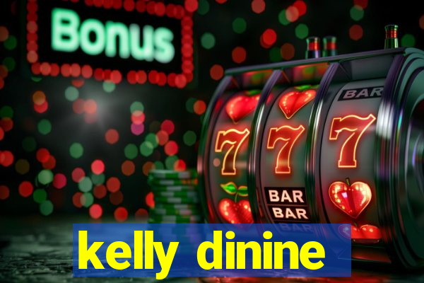 kelly dinine