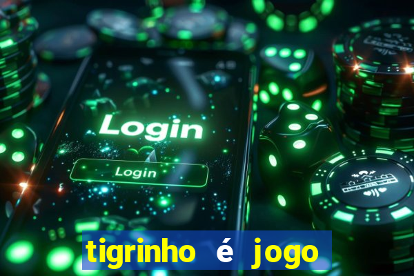 tigrinho é jogo de azar