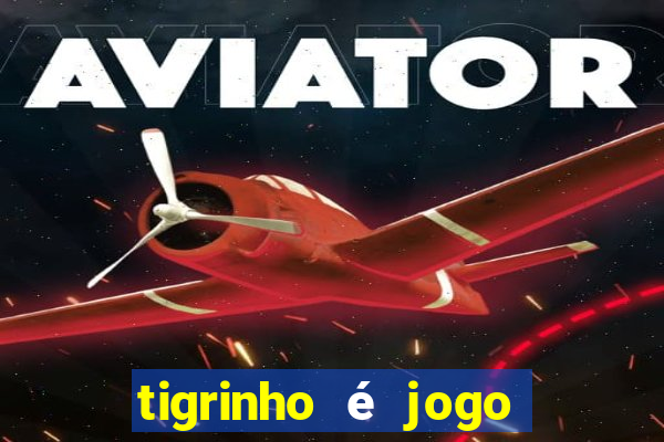 tigrinho é jogo de azar