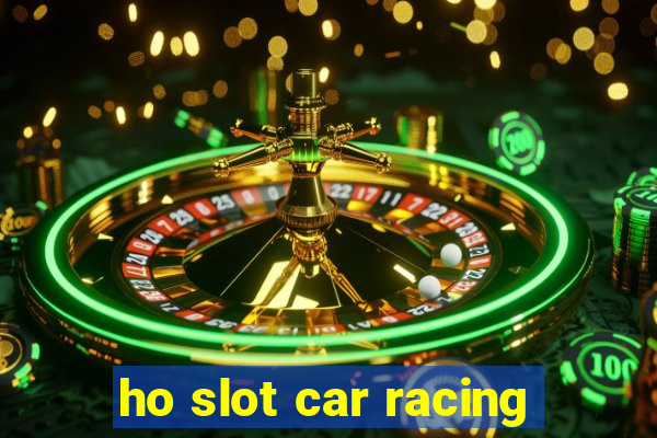 ho slot car racing