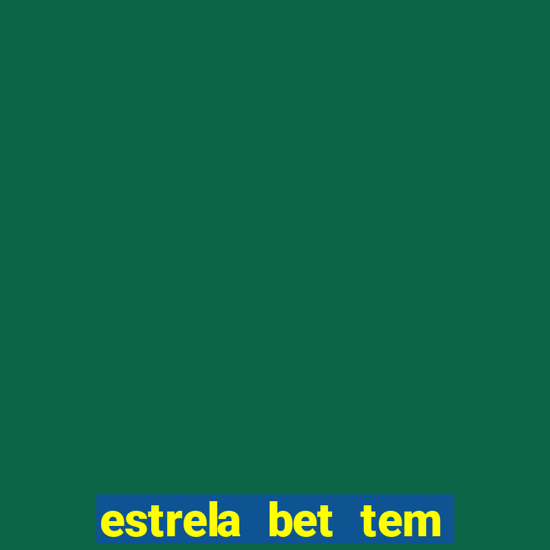 estrela bet tem pagamento antecipado