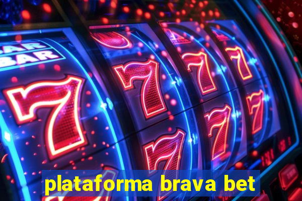 plataforma brava bet