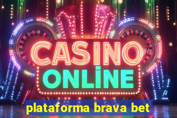 plataforma brava bet