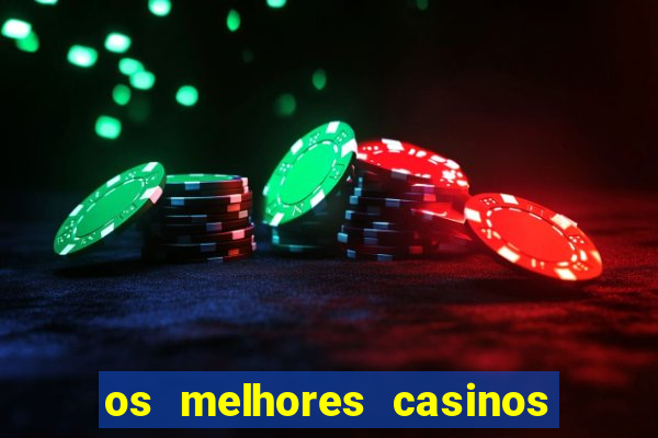 os melhores casinos online do mundo