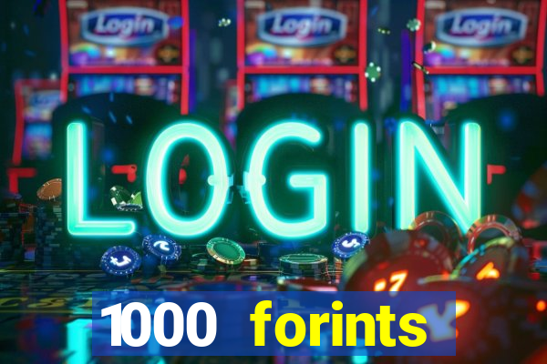 1000 forints deposit casino