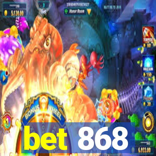 bet 868