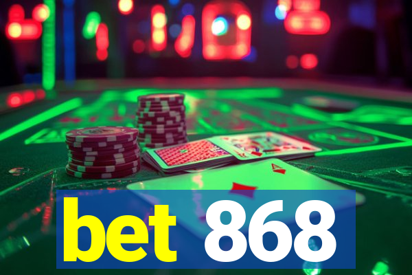 bet 868