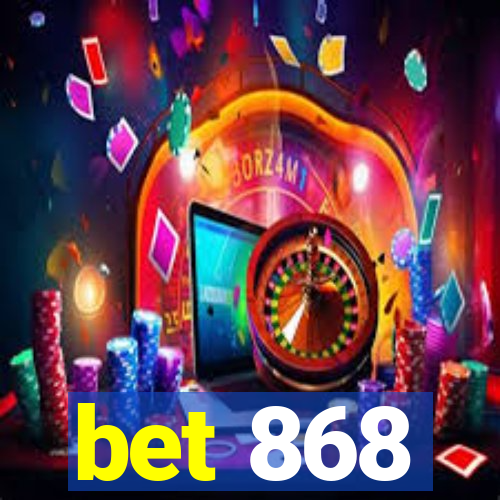 bet 868