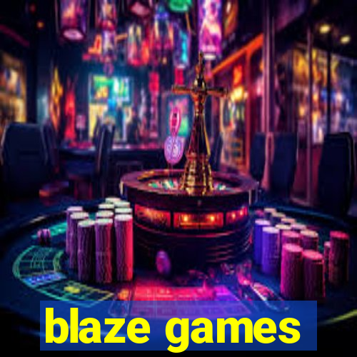 blaze games