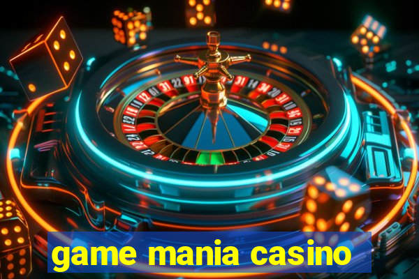 game mania casino