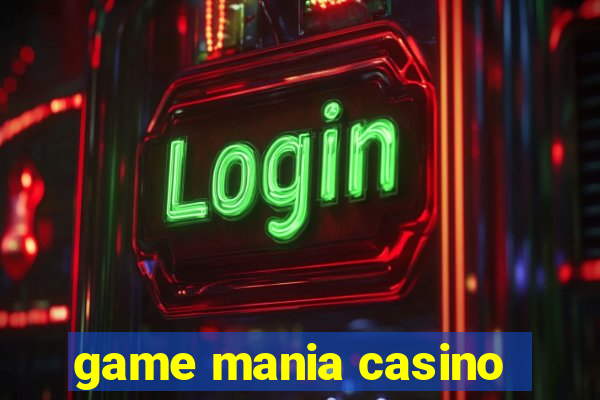 game mania casino