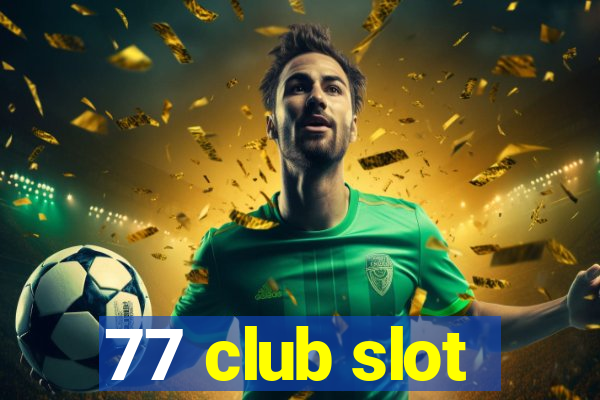 77 club slot