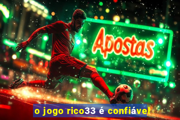 o jogo rico33 é confiável