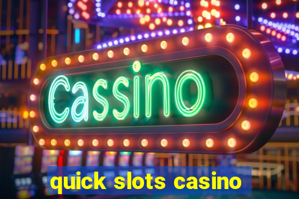 quick slots casino