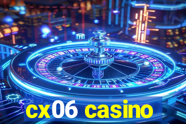 cx06 casino