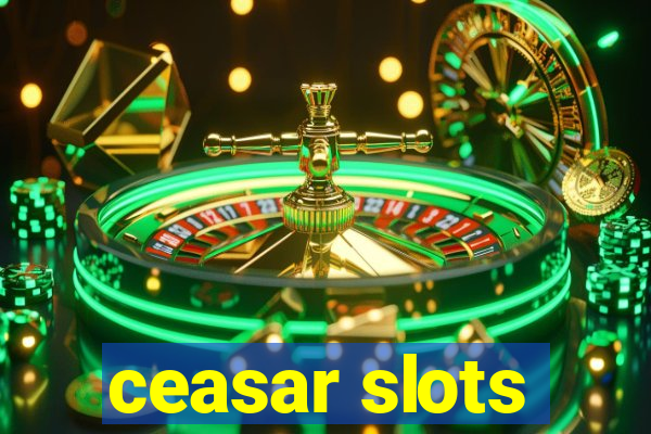 ceasar slots