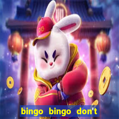 bingo bingo don't forget to shout