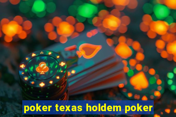 poker texas holdem poker