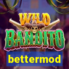 bettermod