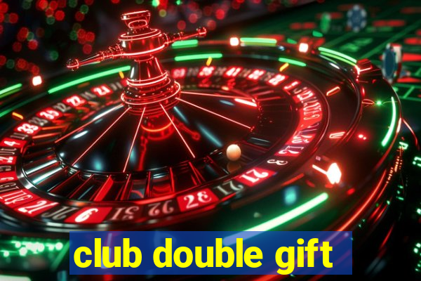 club double gift